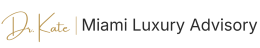 Dr. Kate Miami Luxury Advisory